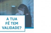 Aqui ao lado: “A tua fé tem validade?”