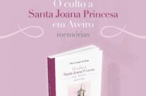 «O culto a Santa Joana Princesa em Aveiro – memórias»